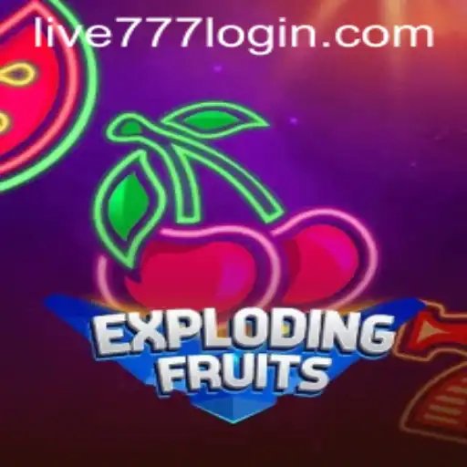 ExplodingFruits: A Thrilling Adventure in Online Gaming with LIVE777